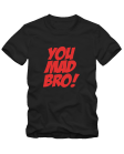 You mad bro